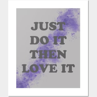 just do it the love it Posters and Art